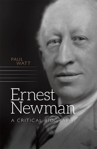 Бумажная книга «Ernest Newman: A Critical Biography», автор Пол Уотт - фото №1