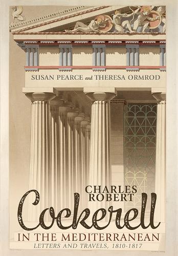Бумажная книга «Charles Robert Cockerell in the Mediterranean: Letters and Travels, 1810-1817», авторов Сьюзен Пирс, Тереза Ормрод - фото №1