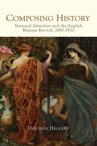 Бумажная книга «Composing History: National Identities and the English Masque Revival, 1860-1920», автор Дебора Хеккерт - фото №1