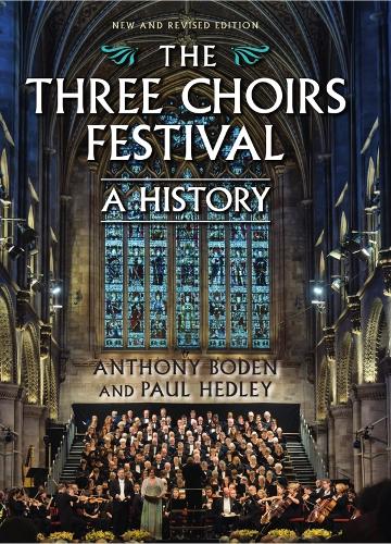 Бумажная книга «The Three Choirs Festival: A History: New and Revised Edition», авторов Энтони Боден, Пол Хедли - фото №1
