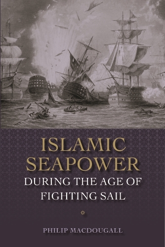Бумажная книга «Islamic Seapower during the Age of Fighting Sail», автор Филип Макдугалл - фото №1