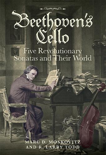 Паперова книга «Beethoven's Cello: Five Revolutionary Sonatas and Their World», автор Марк Д. Московиц - фото №1