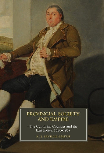 Бумажная книга «Provincial Society and Empire: The Cumbrian Counties and the East Indies, 1680-1829», автор К. Дж. Савилл-Смит - фото №1