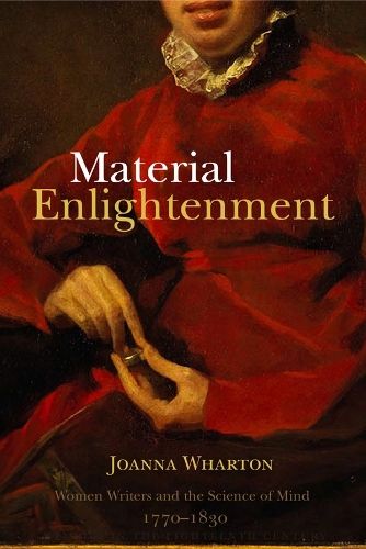 Бумажная книга «Material Enlightenment: Women Writers and the Science of Mind, 1770-1830», автор Джоанна Уортон - фото №1