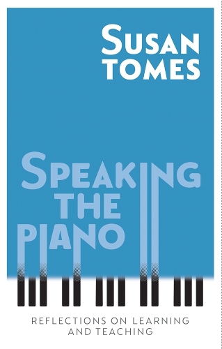 Паперова книга «Speaking the Piano: Reflections on Learning and Teaching», автор Сюзан Томес - фото №1