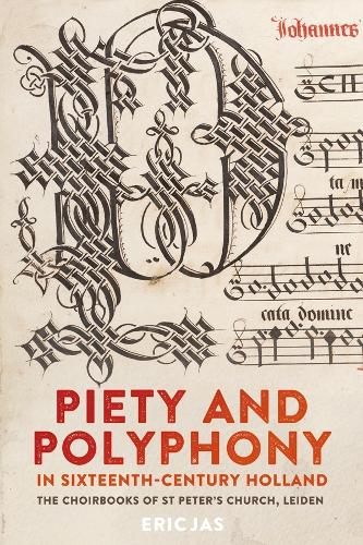 Бумажная книга «Piety and Polyphony in Sixteenth-Century Holland: The Choirbooks of St Peter's Church, Leiden», автор Эрик Джас - фото №1