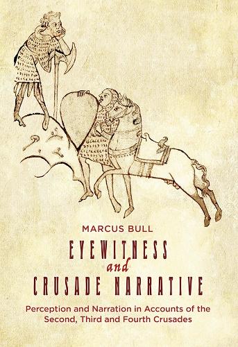 Бумажная книга «Eyewitness and Crusade Narrative: Perception and Narration in Accounts of the Second, Third and Fourth Crusades», автор Маркус Булл - фото №1