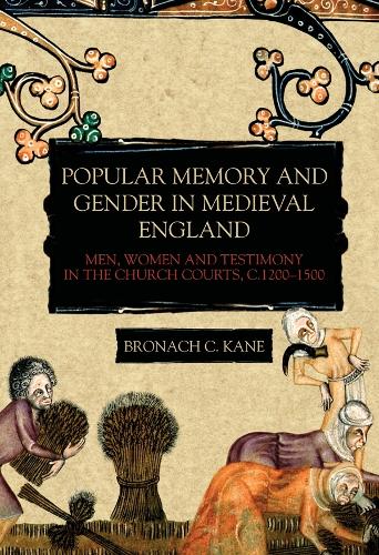 Бумажная книга «Popular Memory and Gender in Medieval England: Men, Women, and Testimony in the Church Courts, c.1200-1500», автор Бронах Кейн - фото №1