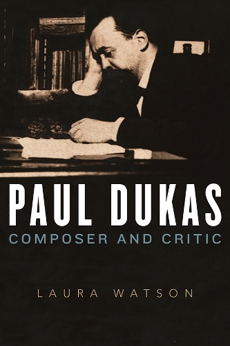 Бумажная книга «Paul Dukas: Composer and Critic», автор Лора Уотсон - фото №1