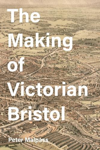 Паперова книга «The Making of Victorian Bristol», автор Пітер Малпас - фото №1