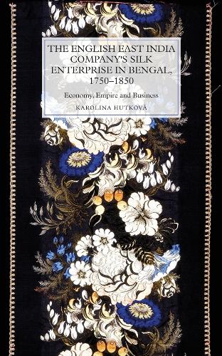 Бумажная книга «The English East India Company's Silk Enterprise in Bengal, 1750-1850: Economy, Empire and Business», автор Каролина Хуткова - фото №1