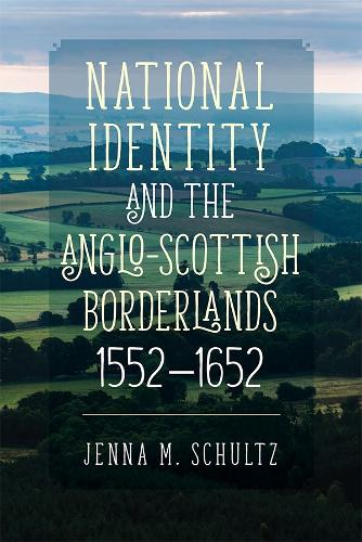Бумажная книга «National Identity and the Anglo-Scottish Borderlands, 1552-1652», автор Дженна М. Шульц - фото №1