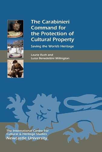 Бумажная книга «The Carabinieri Command for the Protection of Cultural Property: Saving the World's Heritage», авторов Лори В. Раш, Луиза Бенедеттини Миллингтон - фото №1
