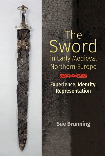 Паперова книга «The Sword in Early Medieval Northern Europe: Experience, Identity, Representation», автор Сью Брунінг - фото №1