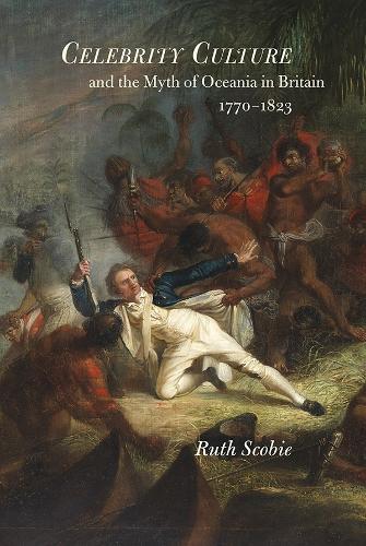 Бумажная книга «Celebrity Culture and the Myth of Oceania in Britain: 1770-1823», автор Рут Скоби - фото №1