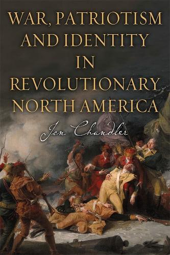 Бумажная книга «War, Patriotism and Identity in Revolutionary North America», автор Джон Чандлер - фото №1