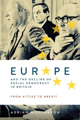 Бумажная книга «Europe and the Decline of Social Democracy in Britain: From Attlee to Brexit», автор Адриан Уильямсон - фото №1