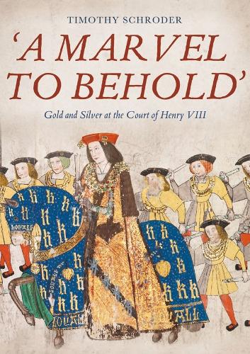Бумажная книга «'A Marvel to Behold': Gold and Silver at the Court of Henry VIII», автор Тимоти Шродер - фото №1