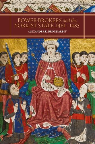 Паперова книга «Power-Brokers and the Yorkist State, 1461-1485», автор Александр Р. Брондарбіт - фото №1