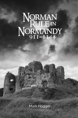 Бумажная книга «Norman Rule in Normandy, 911-1144», автор Марк Хаггер - фото №1
