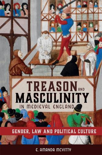 Бумажная книга «Treason and Masculinity in Medieval England: Gender, Law and Political Culture», автор Э. Аманда МакВитти - фото №1