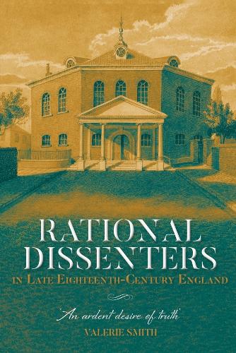 Бумажная книга «Rational Dissenters in Late Eighteenth-Century England: 'An ardent desire of truth'», автор Валери Смит - фото №1