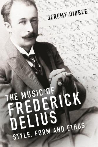 Бумажная книга «The Music of Frederick Delius: Style, Form and Ethos», автор Джереми Диббл - фото №1