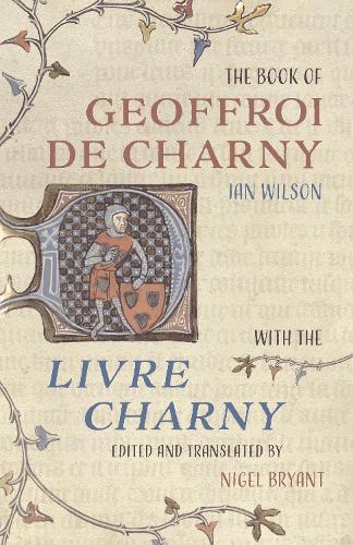 Бумажная книга «The Book of Geoffroi de Charny: with the Livre Charny», автор Иэн Уилсон - фото №1