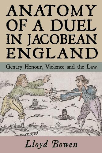 Бумажная книга «Anatomy of a Duel in Jacobean England: Gentry Honour, Violence and the Law», автор Ллойд Боуэн - фото №1
