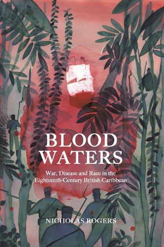 Бумажная книга «Blood Waters: War, Disease and Race in the Eighteenth-Century British Caribbean», автор Николас Роджерс - фото №1