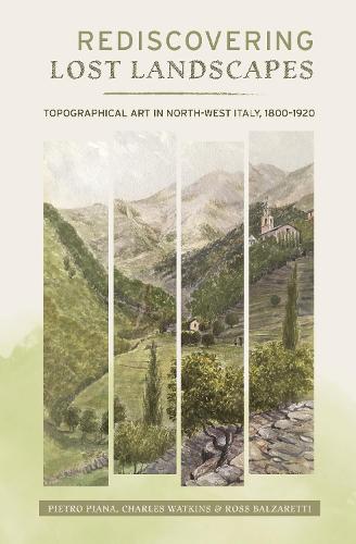 Бумажная книга «Rediscovering Lost Landscapes: Topographical Art in north-west Italy, 1800-1920», авторов Чарльз Уоткинс, Пьетро Пьяна, Россано Бальцаретти - фото №1