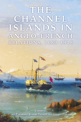 Паперова книга «The Channel Islands in Anglo-French Relations, 1689-1918», авторів Ендрю Ламберт, Колін Партридж, Жан де Пренуф - фото №1