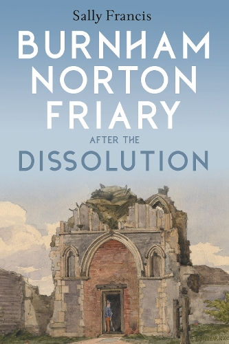Бумажная книга «Burnham Norton Friary after the Dissolution», автор Салли Фрэнсис - фото №1