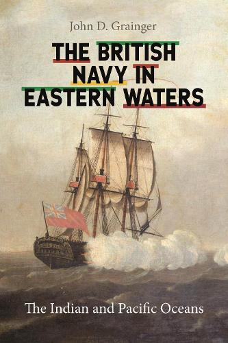 Бумажная книга «The British Navy in Eastern Waters: The Indian and Pacific Oceans», автор Джон Д. Грэйнджер - фото №1