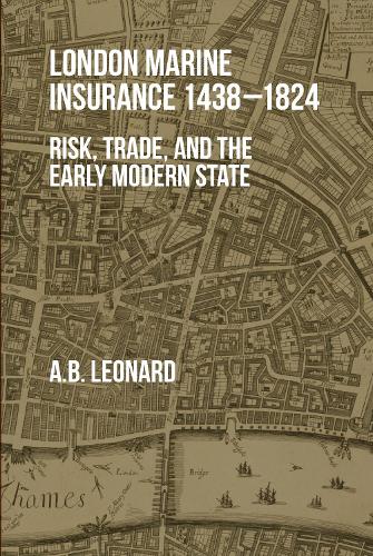 Паперова книга «London Marine Insurance 1438-1824: Risk, Trade, and the Early Modern State», автор Адріан Леонард - фото №1