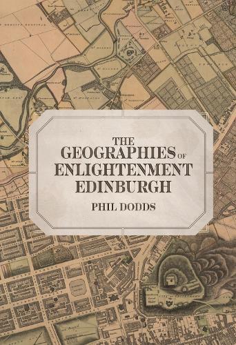 Паперова книга «The Geographies of Enlightenment Edinburgh», автор Філ Доддс - фото №1