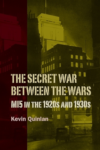 Бумажная книга «The Secret War Between the Wars: MI5 in the 1920s and 1930s», автор Кевин Куинлан - фото №1