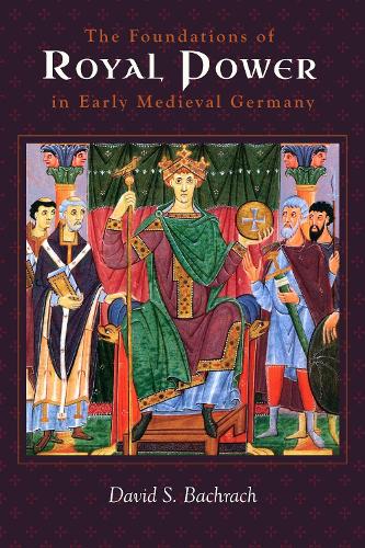 Бумажная книга «The Foundations of Royal Power in Early Medieval Germany: Material Resources and Governmental Administration in a Carolingian Successor State», автор Дэвид С. Бахрах - фото №1