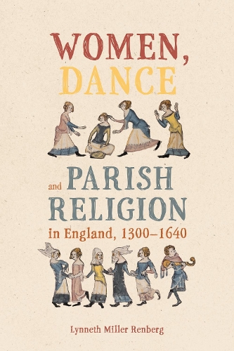 Бумажная книга «Women, Dance and Parish Religion in England, 1300-1640: Negotiating the Steps of Faith», автор Линнет Миллер Ренберг - фото №1
