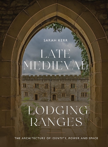 Бумажная книга «Late Medieval Lodging Ranges: The Architecture of Identity, Power and Space», автор Сара Керр - фото №1