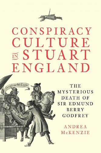 Бумажная книга «Conspiracy Culture in Stuart England: The Mysterious Death of Sir Edmund Berry Godfrey», автор Андреа МакКензи - фото №1