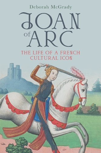 Бумажная книга «Joan of Arc: The Life of a French Cultural Icon», автор Дебора Макгрейди - фото №1