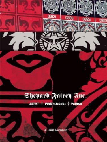 Бумажная книга «Shepard Fairey Inc: Artist, Professional, Vandal», авторов Г. Джеймс Дайчендт, Робби Конал - фото №1