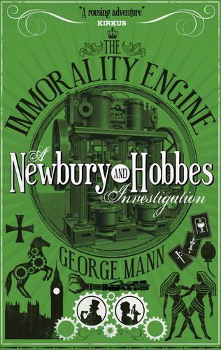 Паперова книга «The Immorality Engine: A Newbury & Hobbes Investigation», автор Джордж Манн - фото №1