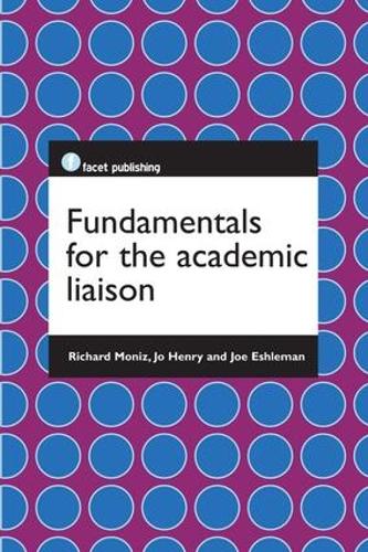Бумажная книга «Fundamentals for the Academic Liaison», авторов Джо Генри, Джо Эшлеман, Ричард Мониз - фото №1