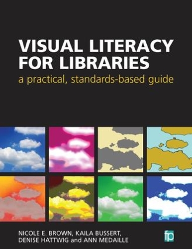 Бумажная книга «Visual Literacy for Libraries: A practical, standards-based guide», авторов Энн Медайл, Дениз Хэттвиг, Кайла Буссерт, Николь Э. Браун - фото №1