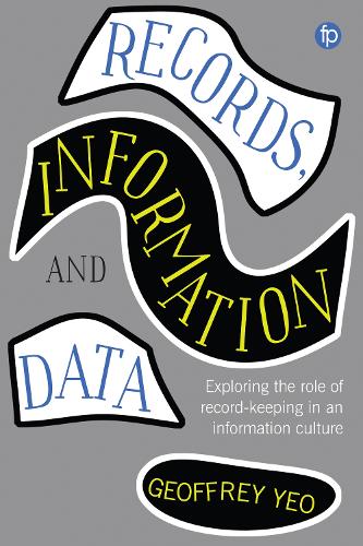 Паперова книга «Records, Information and Data: Exploring the role of record keeping in an information culture», автор Джеффрі Йо - фото №1