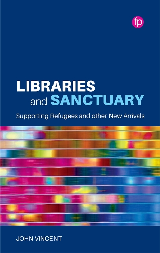Бумажная книга «Libraries and Sanctuary: Supporting Refugees and Other New Arrivals», автор Джон Винсент - фото №1