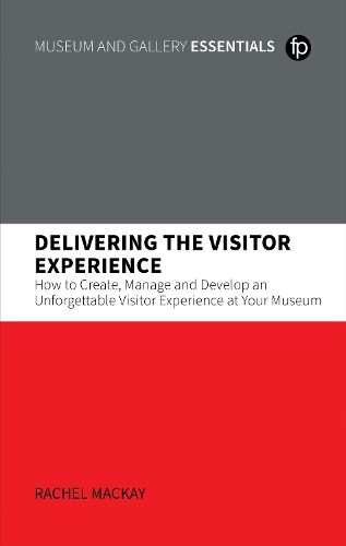 Паперова книга «Delivering the Visitor Experience: How to Create, Manage and Develop an Unforgettable Visitor Experience at your Museum», автор Рейчел Маккей - фото №1