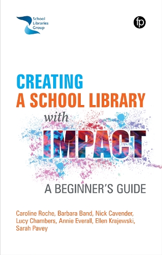 Паперова книга «Creating a School Library with Impact: A Beginner's Guide», авторів Енні Евералл, Барбара Бенд, Кароліна Рош, Еллен Краєвскі, Люсі Чемберс, Нік Кавендер, Сара Пейві - фото №1